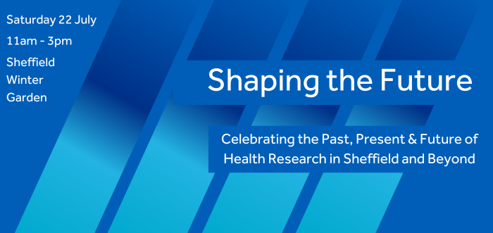 Shaping the Future: Celebrating the Past, Present and Future of Health Research in Sheffield and Beyond